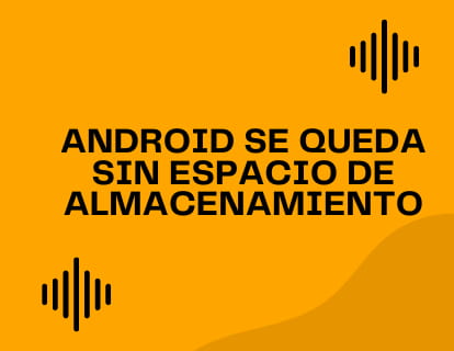 Android se queda sin espacio de almacenamiento