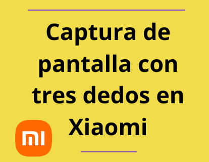 Captura de pantalla con tres dedos en Xiaomi