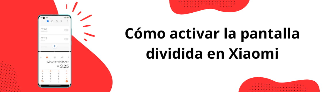 Cómo activar la pantalla dividida en Xiaomi