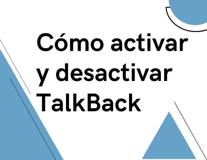 Cómo activar y desactivar TalkBack