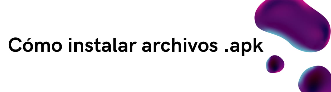 Cómo instalar archivos .apk