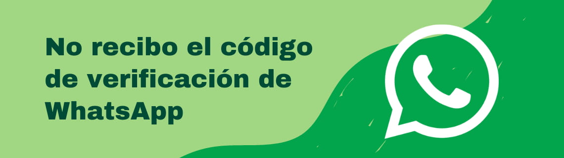 No recibo el código de verificación de WhatsApp