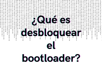 ¿Qué es desbloquear el bootloader?